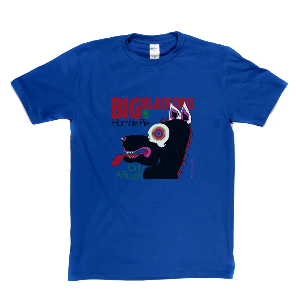 Humble Pie Big Black Dog T-Shirt
