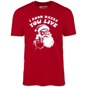 I Know Where You Live - Unisex T-Shirt