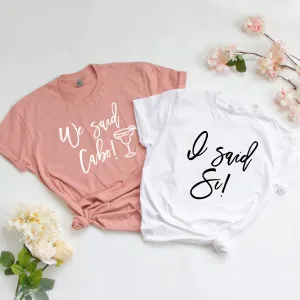 I Said Si, We Said Cabo Bachelorette Party Tees