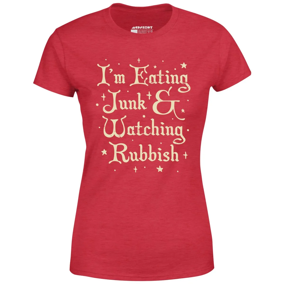 I'm Eating Junk & Watching Rubbish - Women's T-Shirt