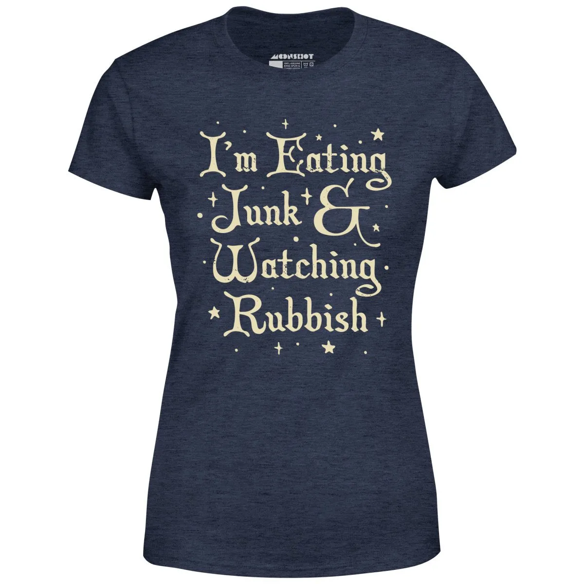I'm Eating Junk & Watching Rubbish - Women's T-Shirt