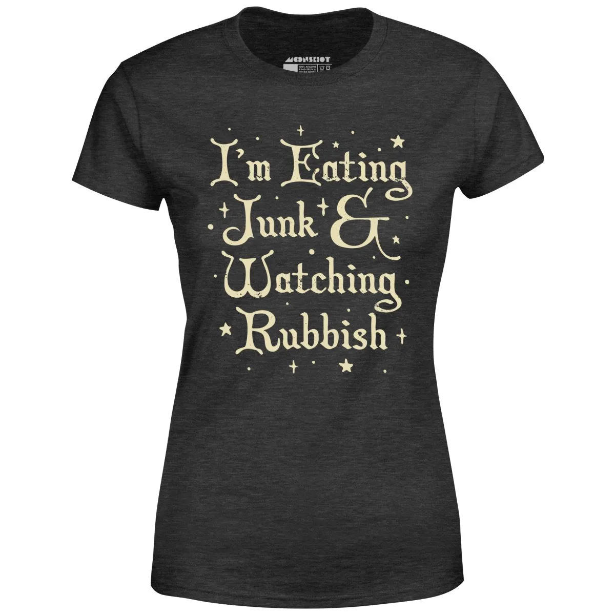 I'm Eating Junk & Watching Rubbish - Women's T-Shirt